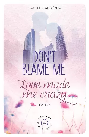 Laura Gardénia - Don't Blame Me, Love Made Me Crazy, Tome 1